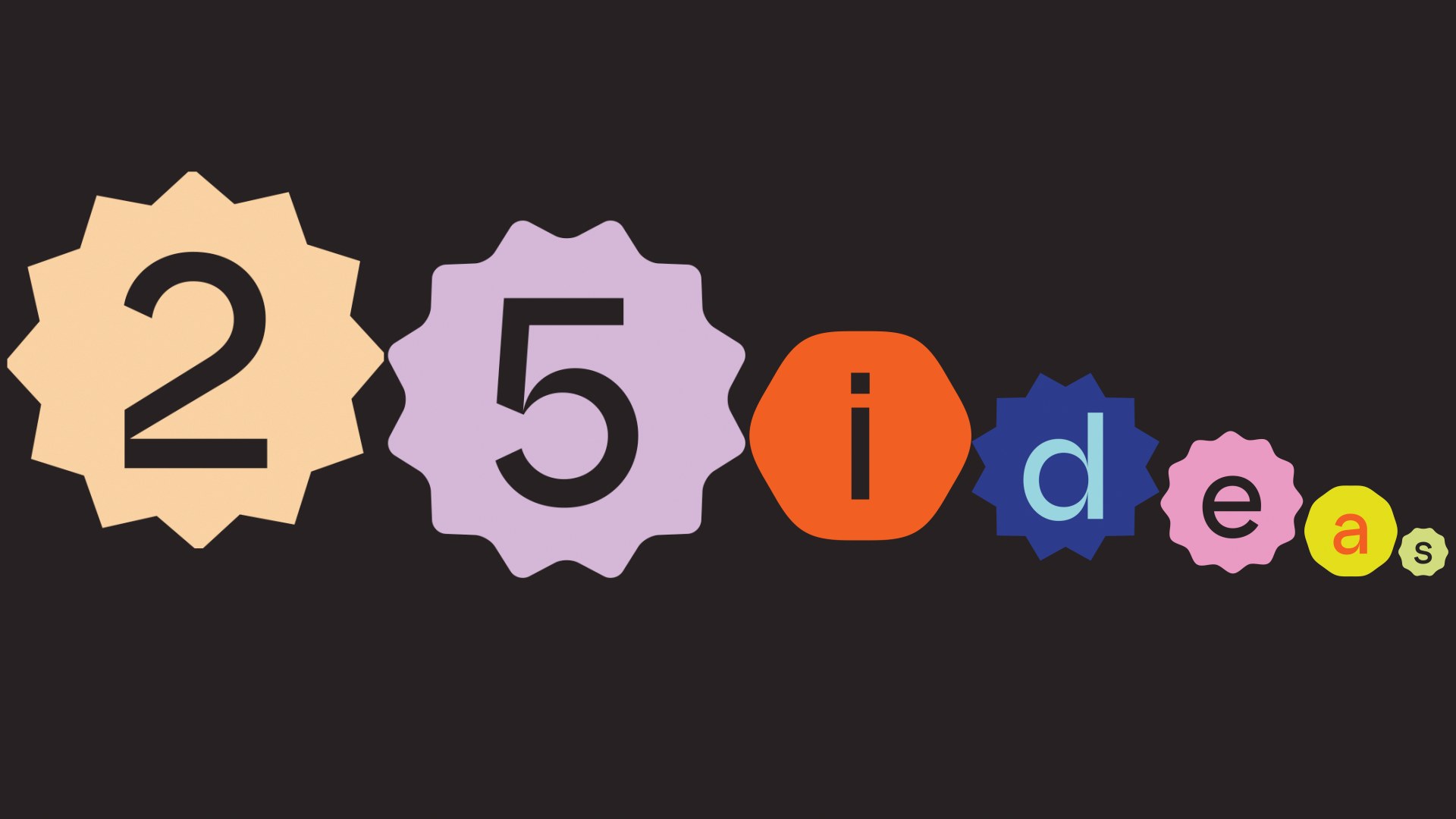 25 ideas lockup, each character inside its own coloured circle