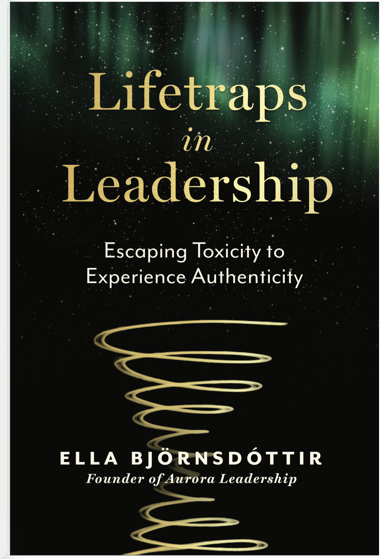 Lifetraps in Leadership: Escaping Toxicity to Experience Authenticity 