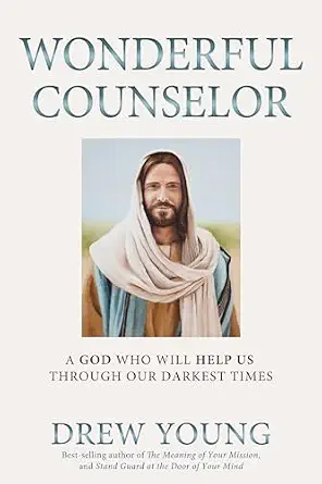 Wonderful Counselor: A God Who Will Help Us through Our Darkest Times
