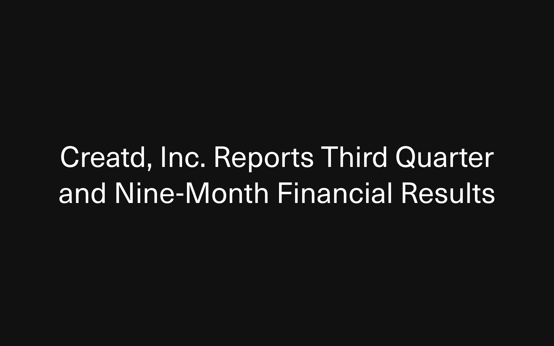 Creatd, Inc. Reports Third Quarter and Nine-Month Financial Results