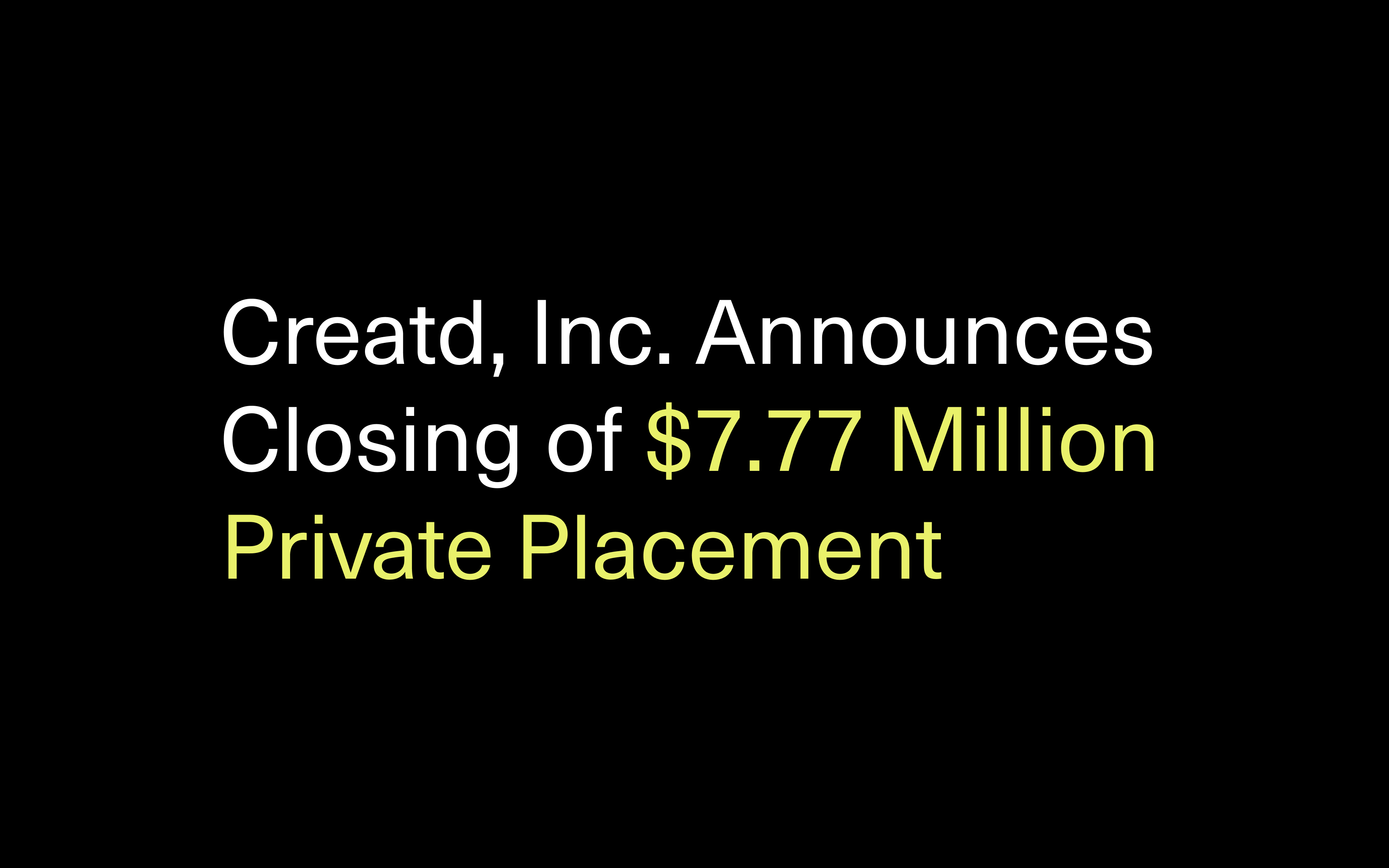 Creatd, Inc. Announces Closing of $7.77 Million Private Placement