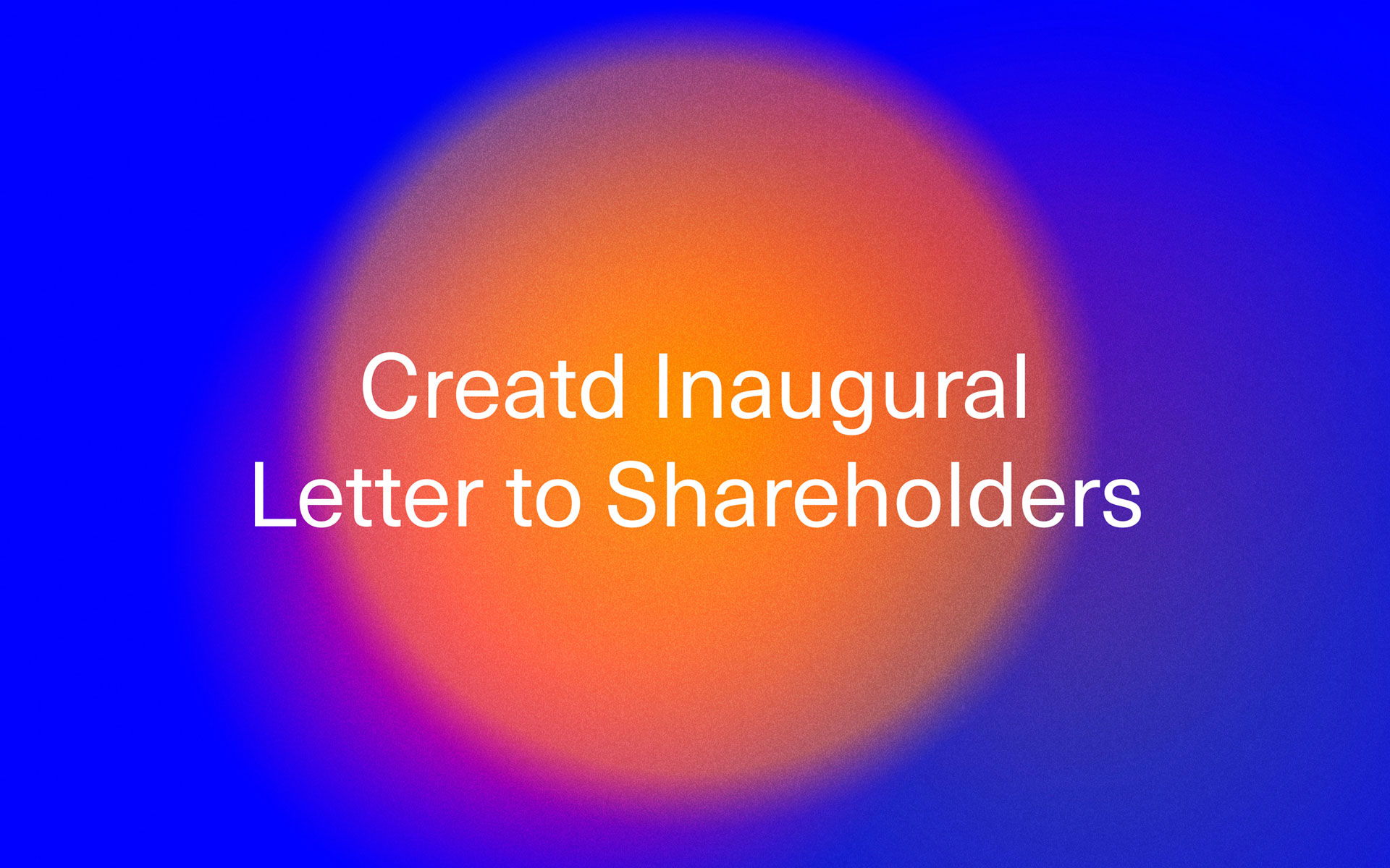 Creatd Inaugural Letter to Shareholders