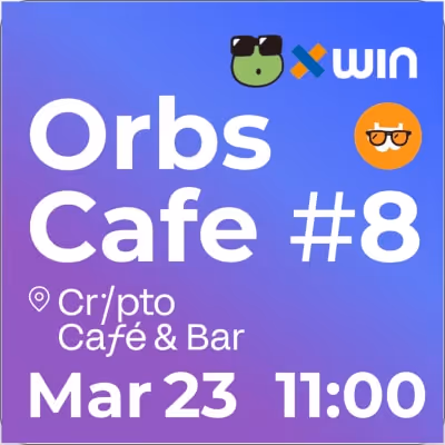 Orbs Cafe #8 event at Crypto Café & Bar on March 23 at 11:00 with 0xWIN logos on a blue to purple gradient background.