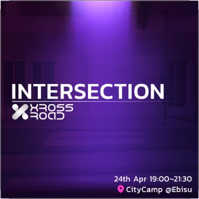 紫色のライトが照らす中、「INTERSECTION」という文字とイベント名「CROSSROAD」、日付24th Apr 19:00~21:30、場所CityCamp @Ebisuが表示されている。