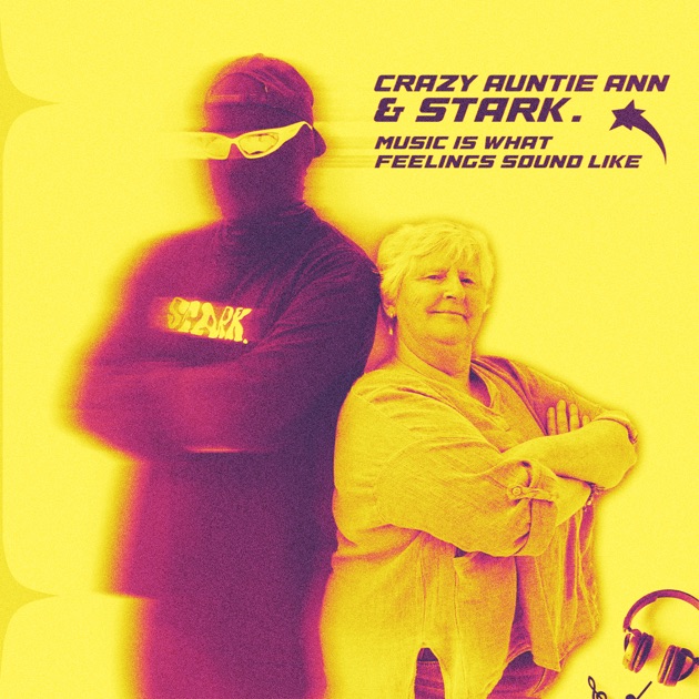 Crazy Auntie Ann, STARK. - Music Is What Feelings Sound Like, 2025-08-08
