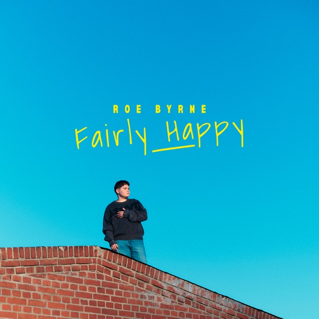 Roe Byrne - Fairly Happy, 2026-05-22