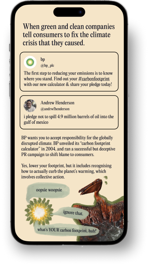 “When green and clean companies tell consumers to fix the climate crisis that they caused.”
