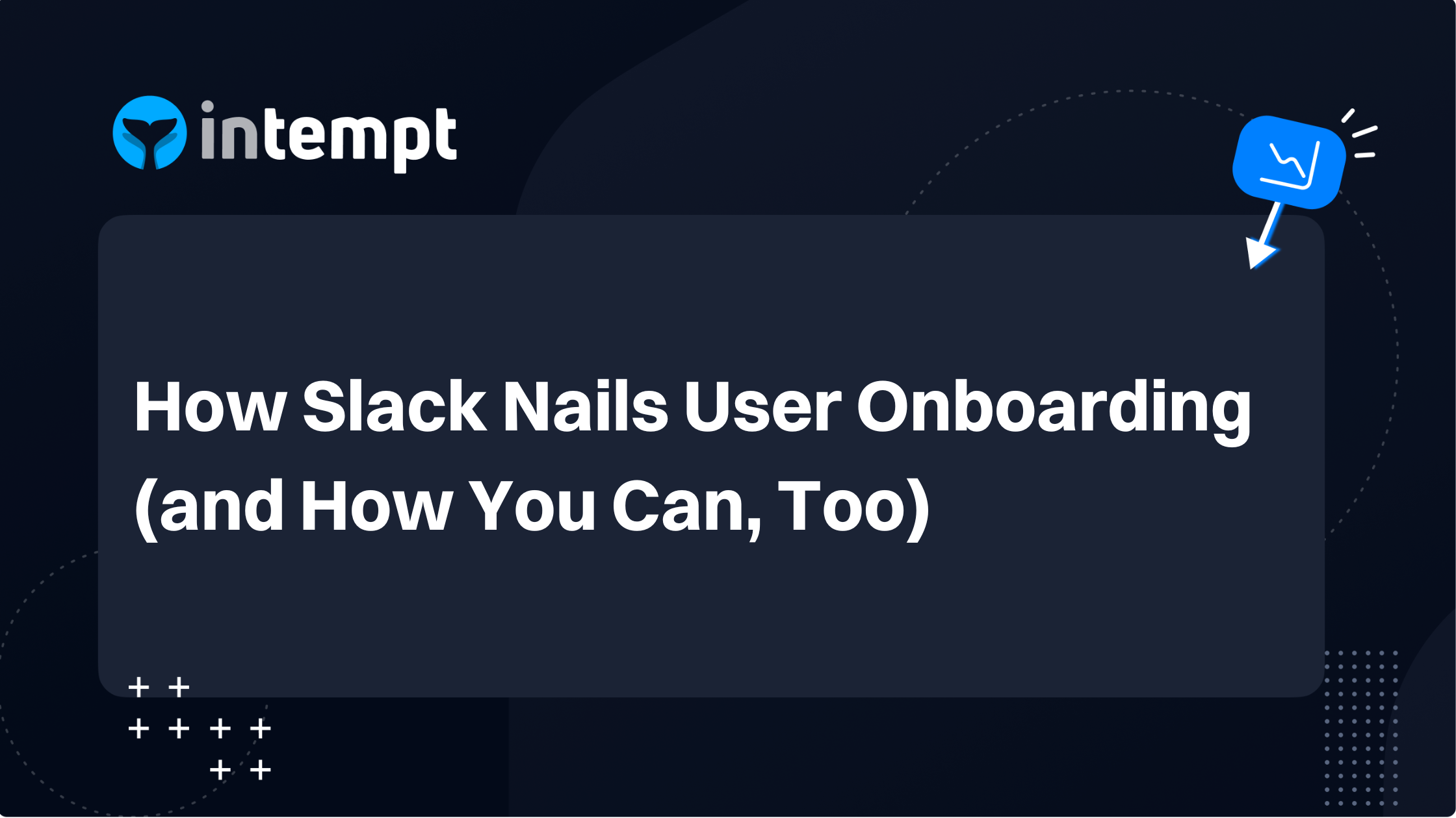 How Slack Nails User Onboarding (and How You Can, Too)
