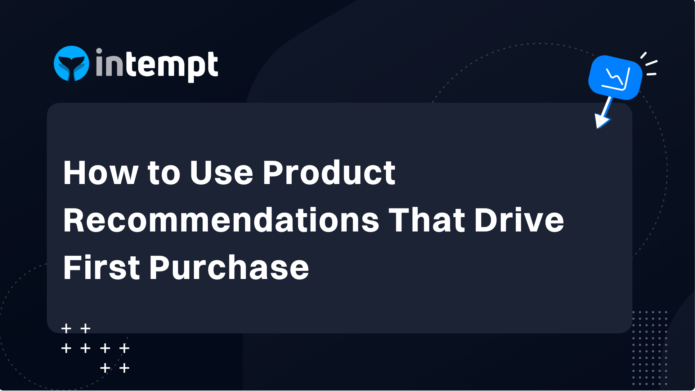 How to Use Product Recommendations That Drive First Purchase
