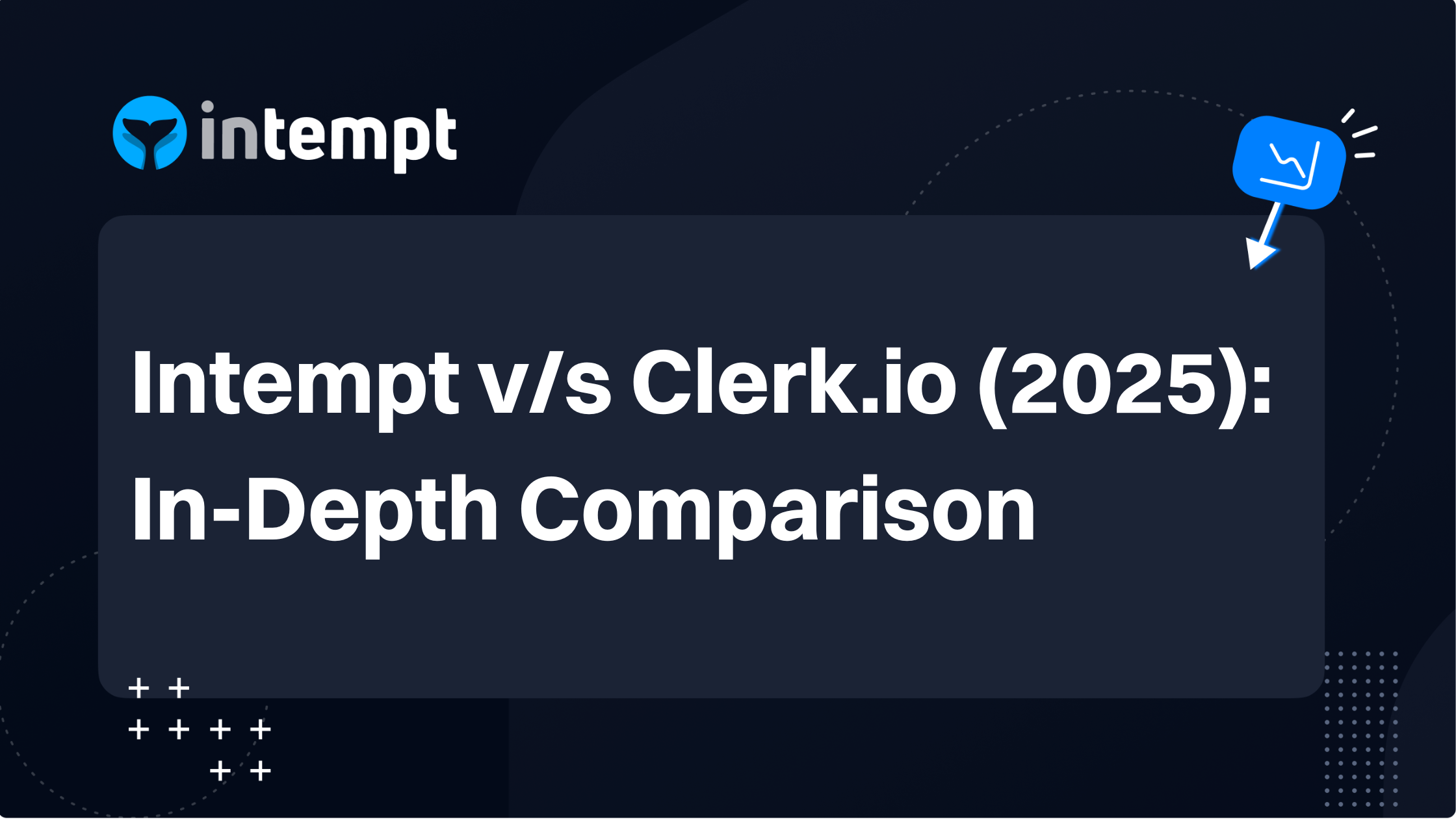 Intempt v/s Clerk.io (2025): In-Depth Comparison