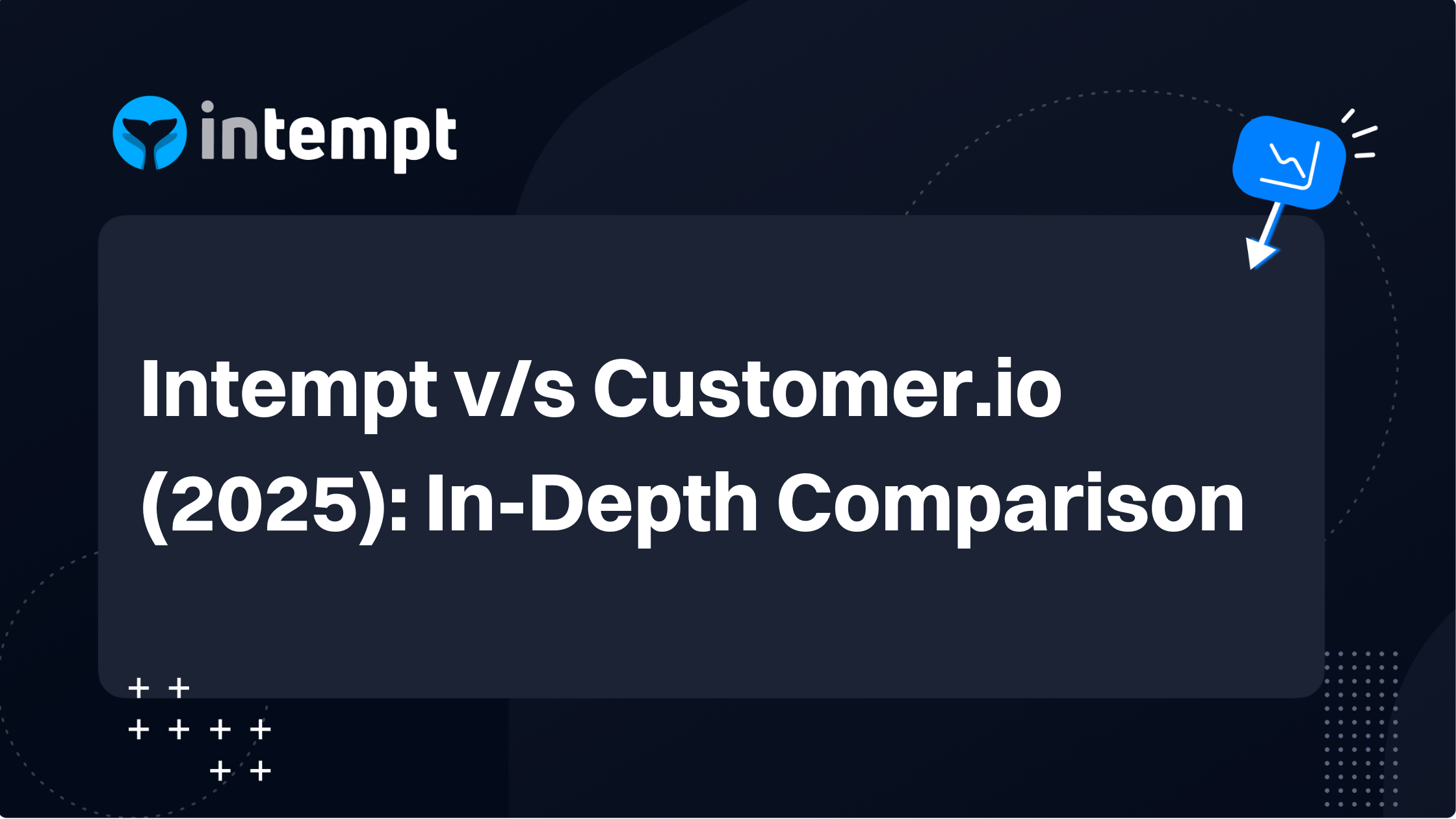 Intempt vs Customer.io (2025): In-Depth Comparison