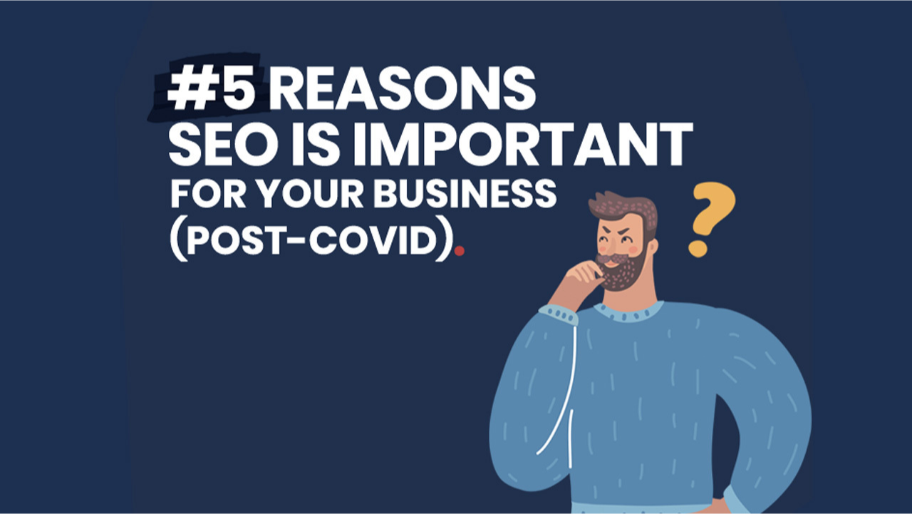 5 Reason SEO is important for your business (Post Covid)