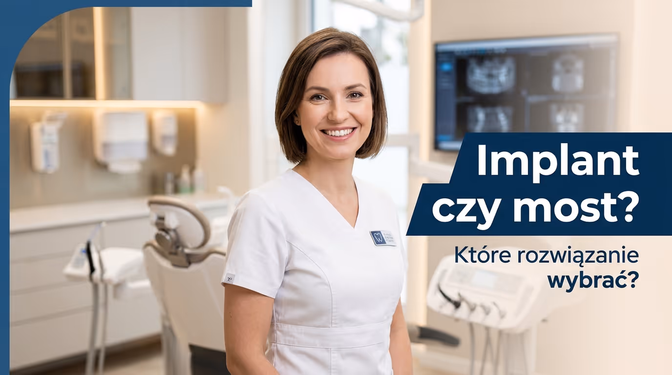 Implant czy most – co wybrać i kiedy? Poradnik Medicus Clinic Słupsk