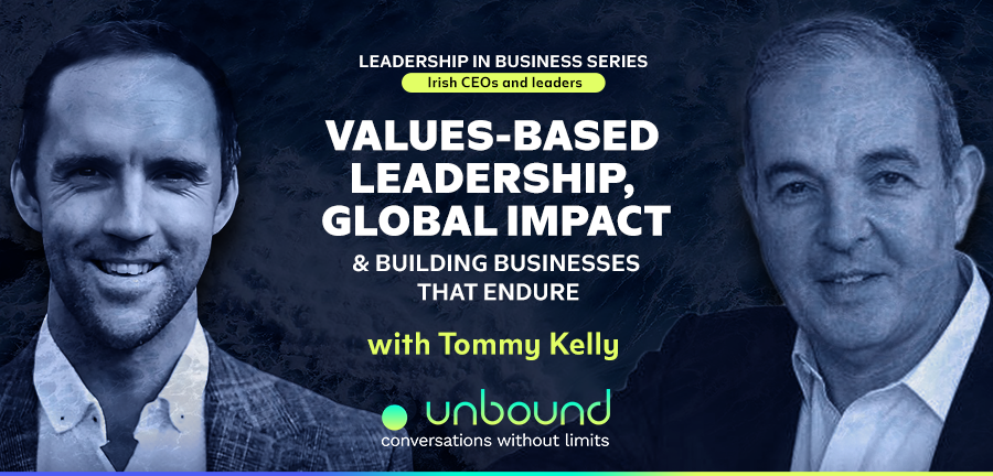 Business Series Ep 3: Tommy Kelly | Values-Based Leadership, Global Impact & Building Businesses That Endure