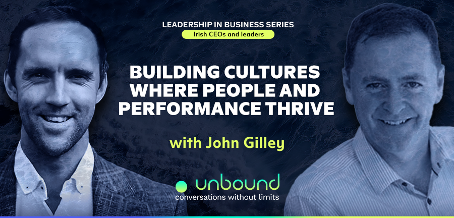 Business Series Ep 5: John Gilley | Building Cultures Where People and Performance Thrive