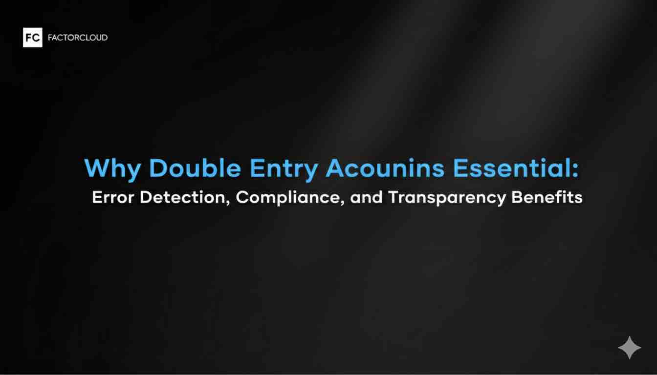 Why Double Entry Accounting Remains Essential: Error Detection, Compliance, and Transparency Benefits