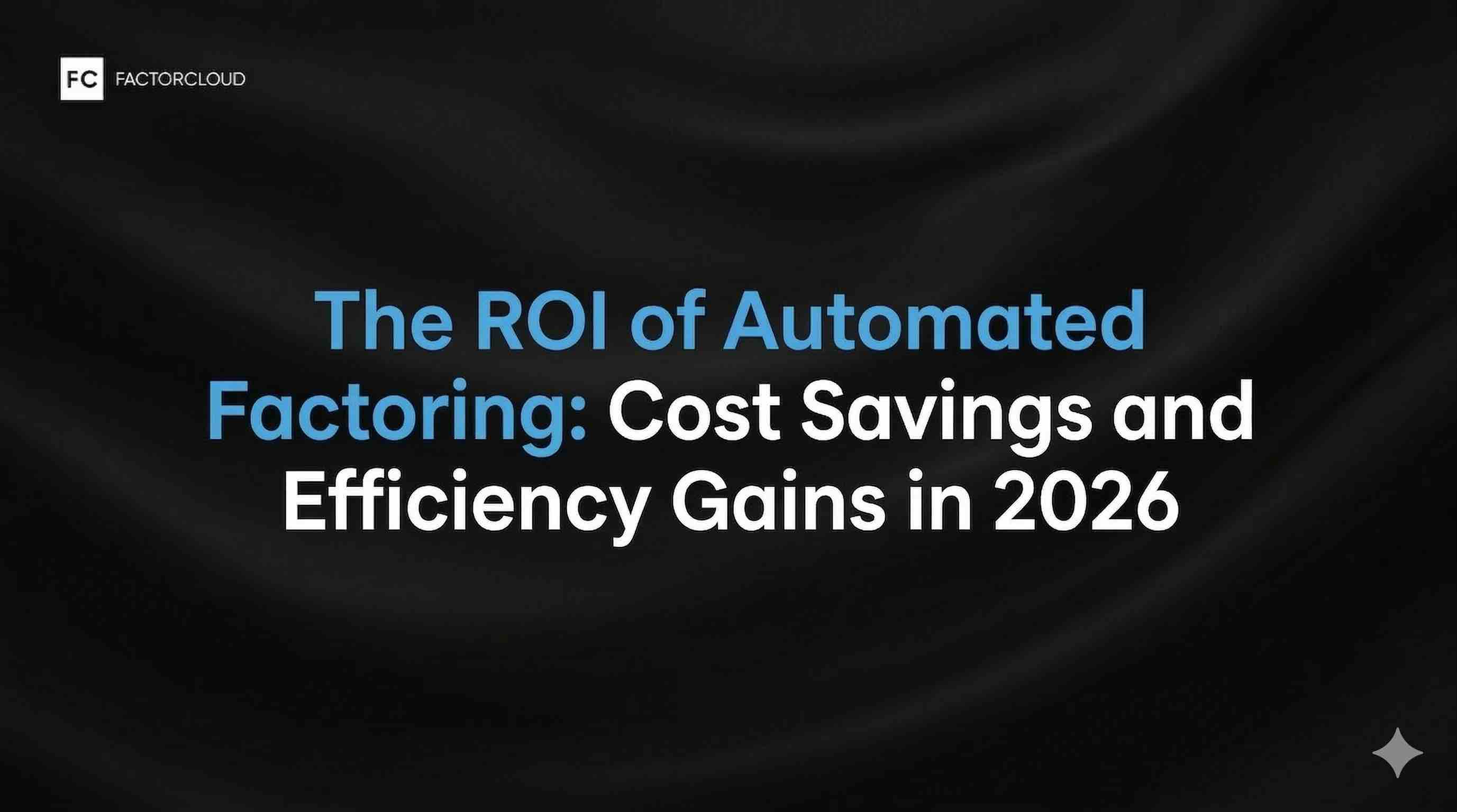 The ROI of Automated Factoring: Cost Savings and Efficiency Gains in 2026