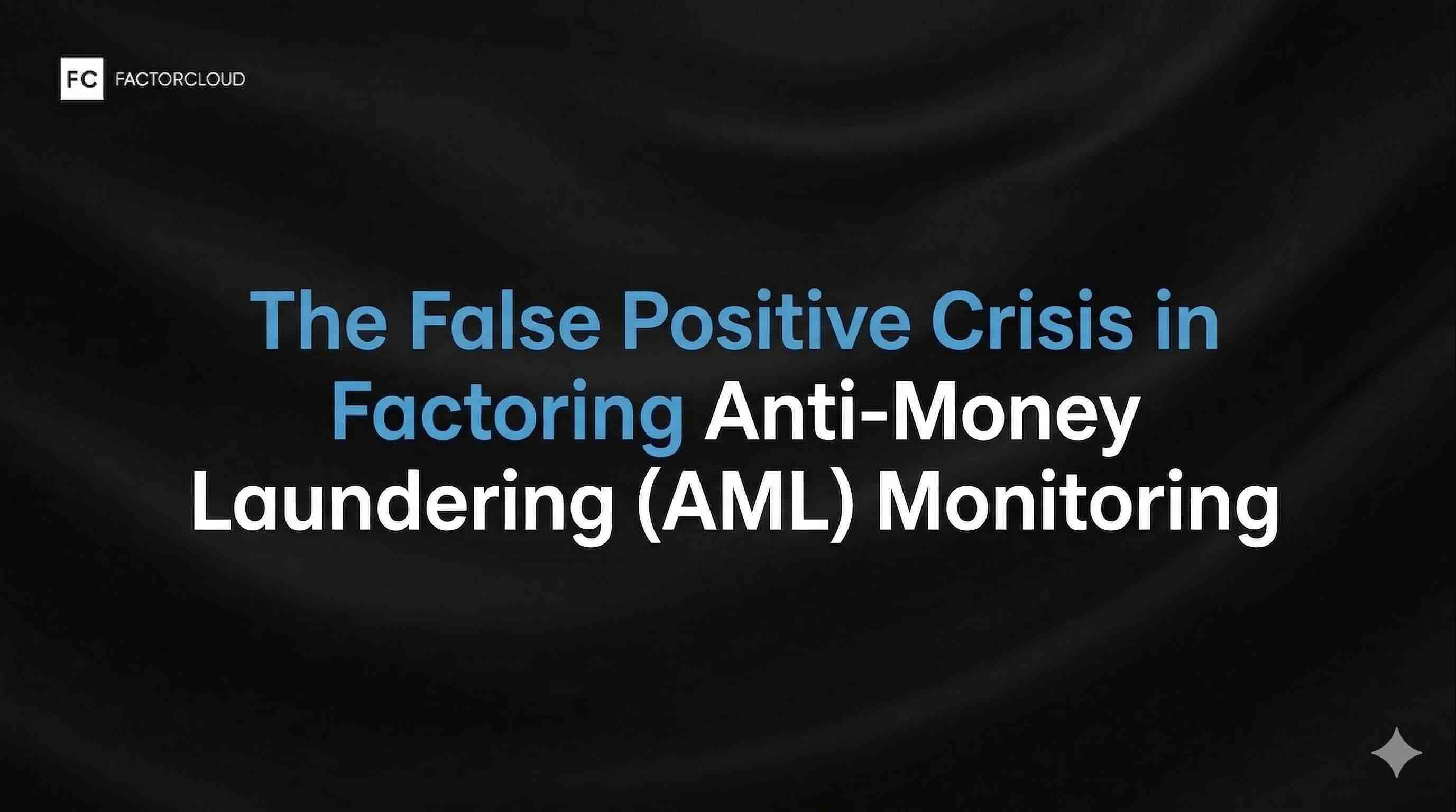 The False Positive Crisis in Factoring Anti-Money Laundering (AML) Monitoring