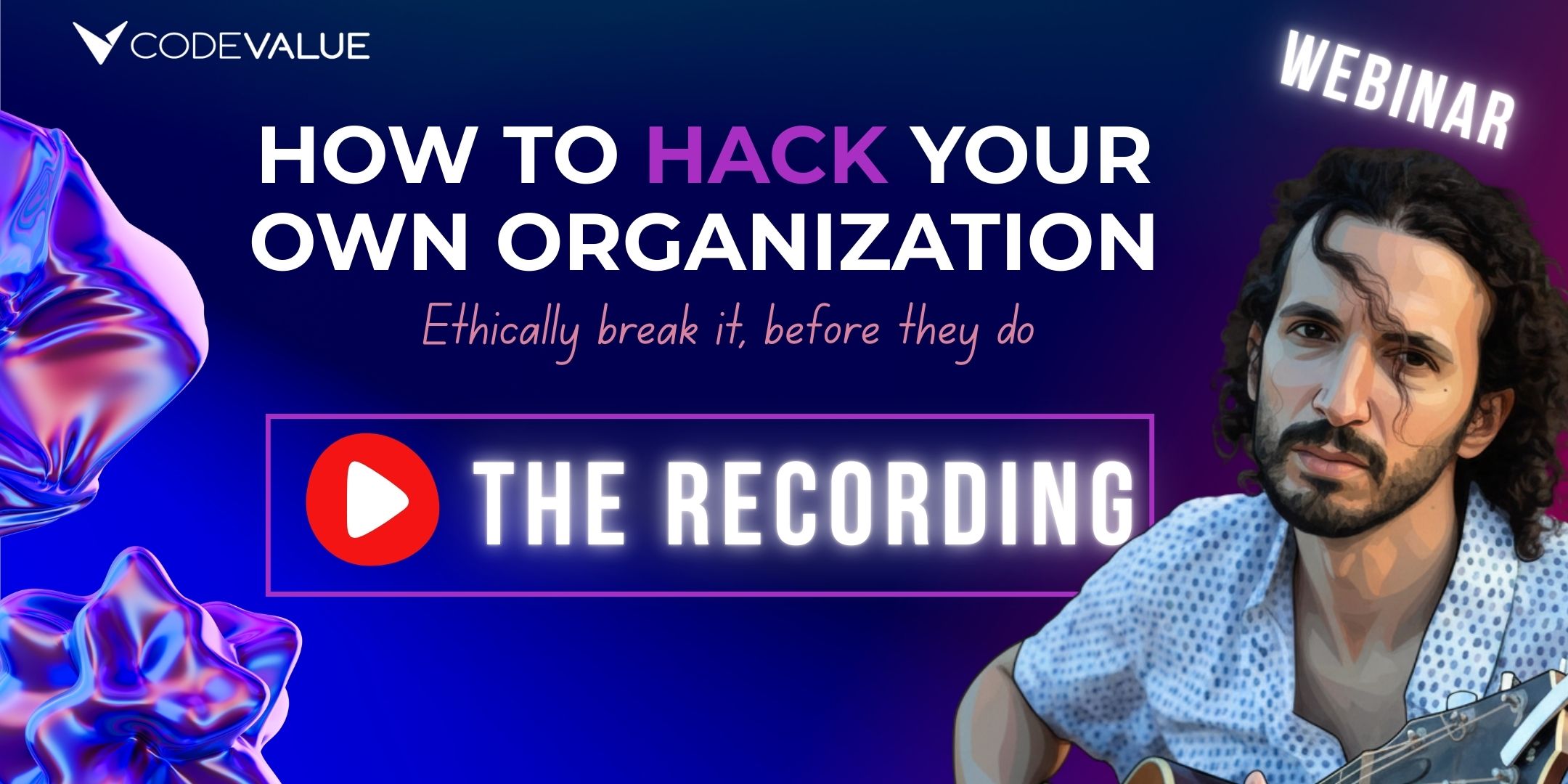 לחשוב כמו האקר כדי להגן כמו מקצוענים: סיכום הוובינר "How to Hack Your Own Organization"