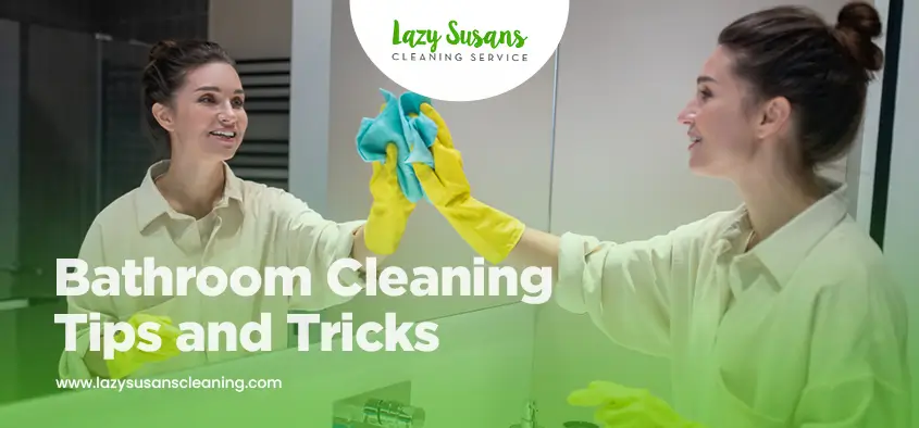 Essential Bathroom Cleaning Tips to Keep Your Space Clean | Lazy Susans ...