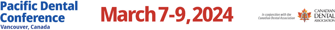 Pacific Dental Conference in Vancouver - March 7-9, 2024.