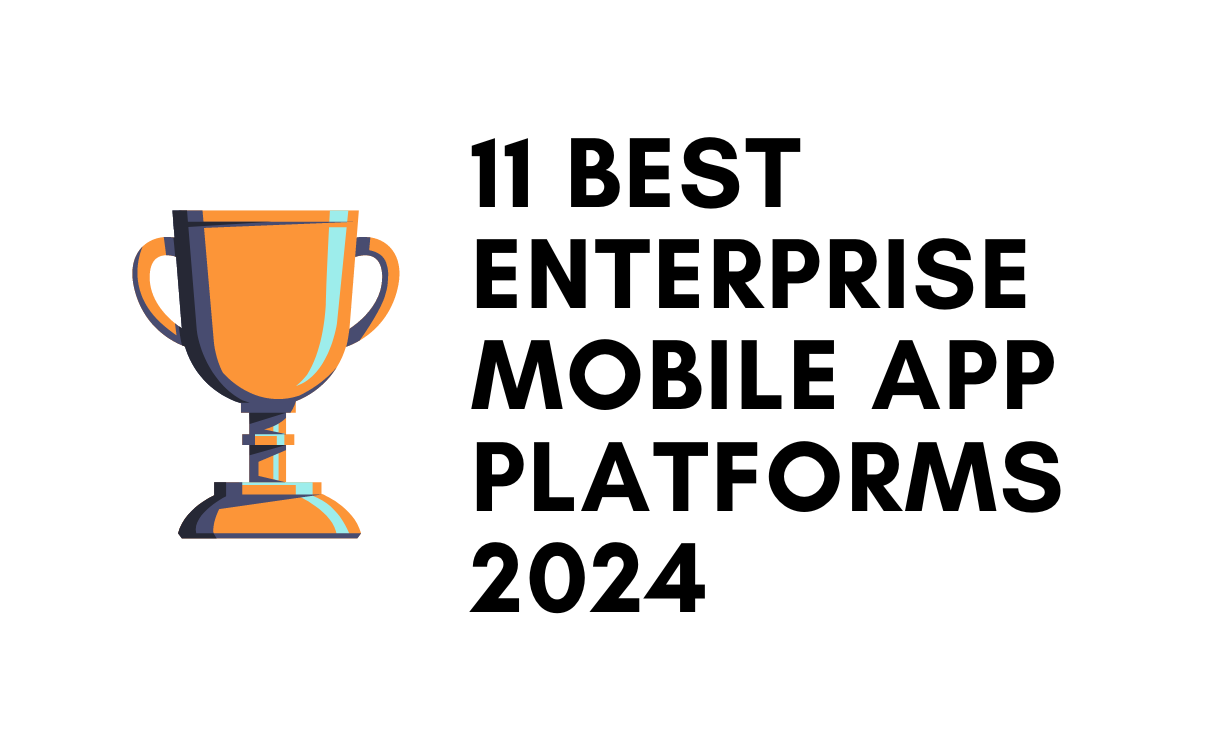 11 Best Enterprise Mobile App Platforms 2024