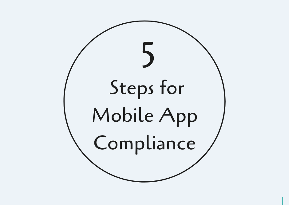 5 Steps for Mobile App Compliance: HIPAA, GDPR, ADA
