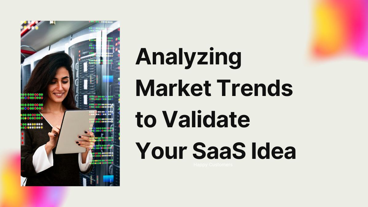 Analyzing Market Trends to Validate Your SaaS Idea