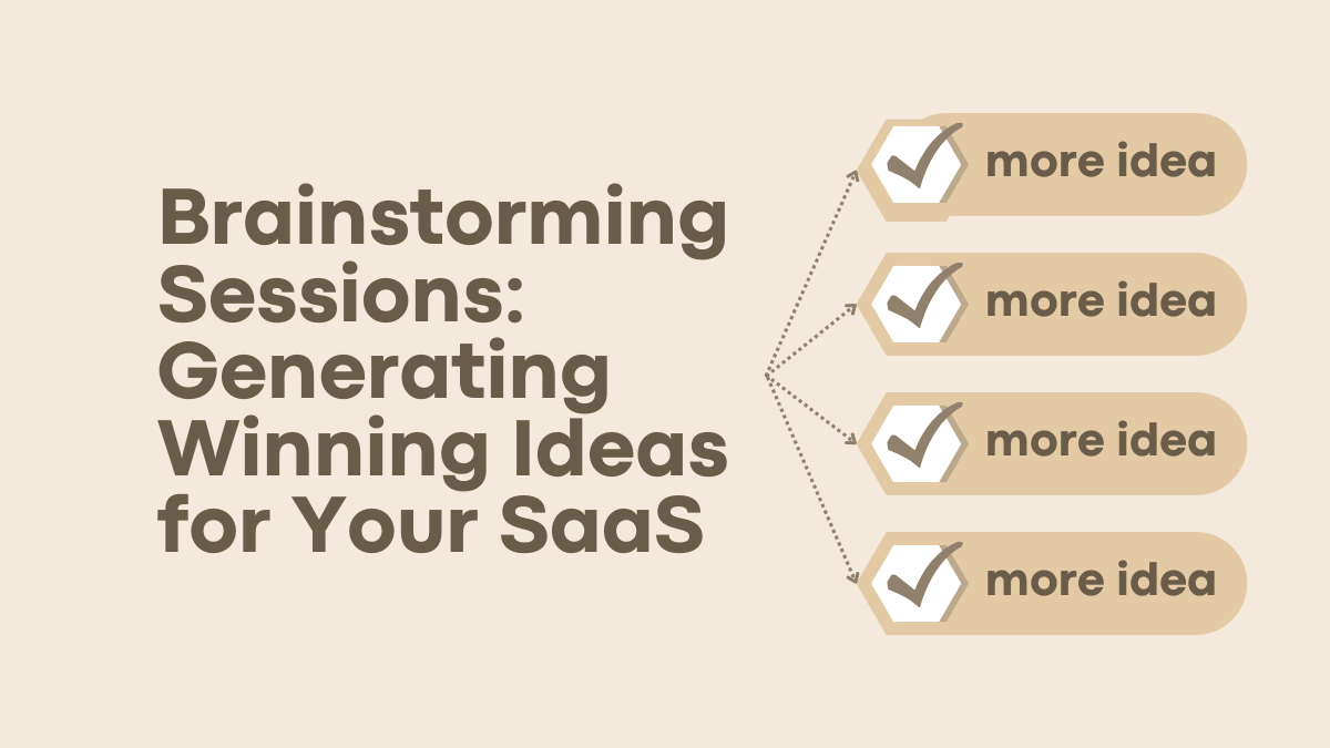 Brainstorming Sessions: Generating Winning Ideas for Your SaaS