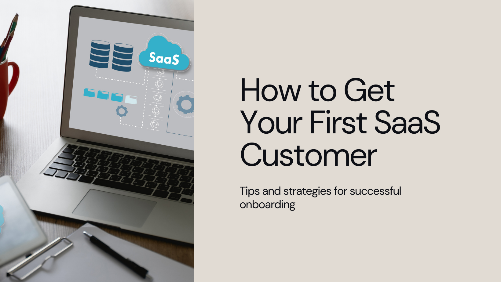 How to Get Your First SaaS Customer