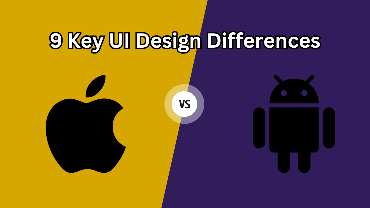 iOS vs Android: 9 Key UI Design Differences