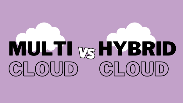 Multi-Cloud vs. Hybrid Cloud: Know the Difference Between Two Cloud Platforms