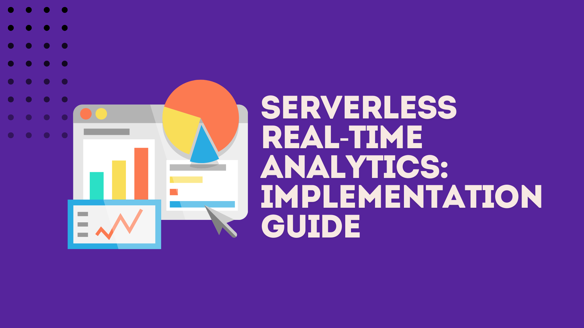 Serverless Real-Time Analytics: Implementation Guide