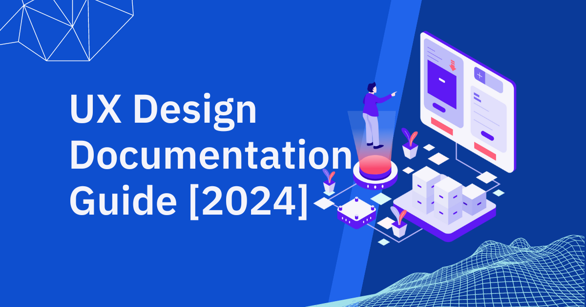 UX Design Documentation Guide [2024]