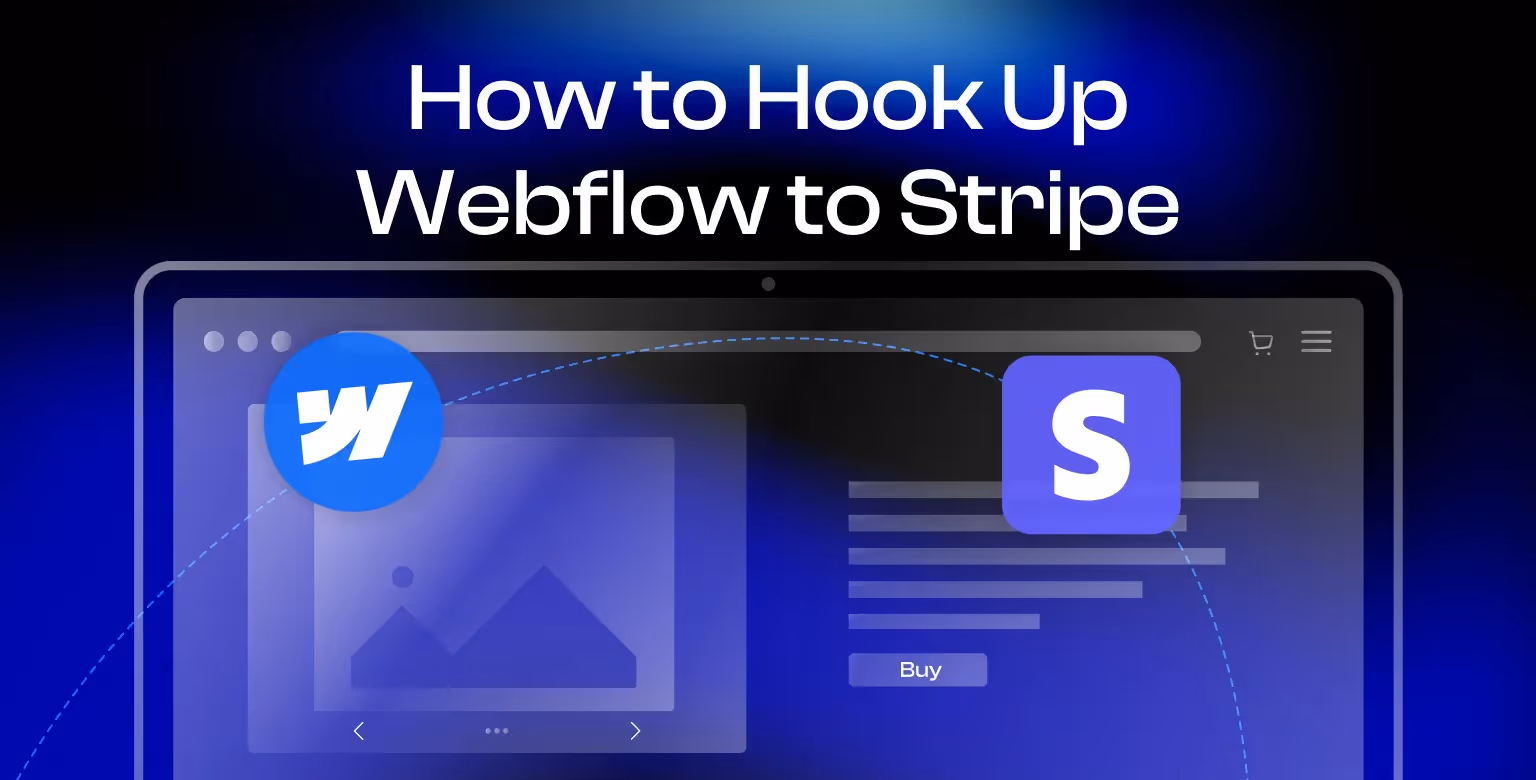 How to Hook Up Webflow to Stripe: A Complete Guide