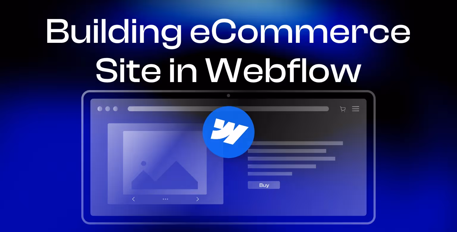Building an eCommerce Site With Webflow: A Step-by-Step Guide