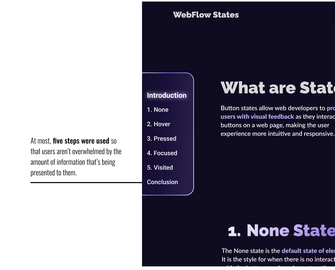 At most five steps were used so that users aren't overwhelmed by the amount of information being presented. A line indicates the side navigation that this is referring to.