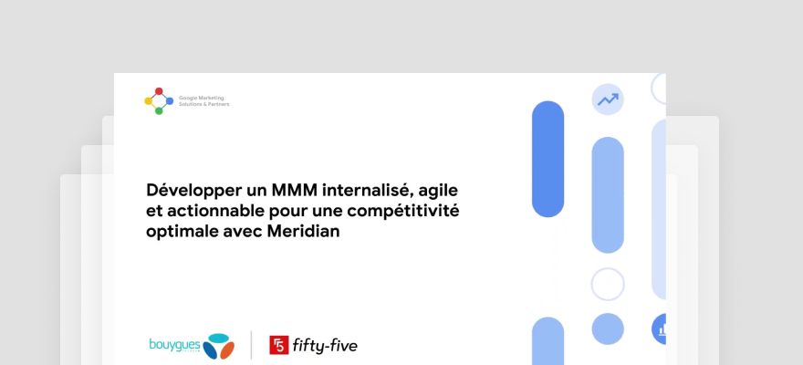 Bouygues Telecom x fifty-five: come costruire un MMM agile e internalizzato?
