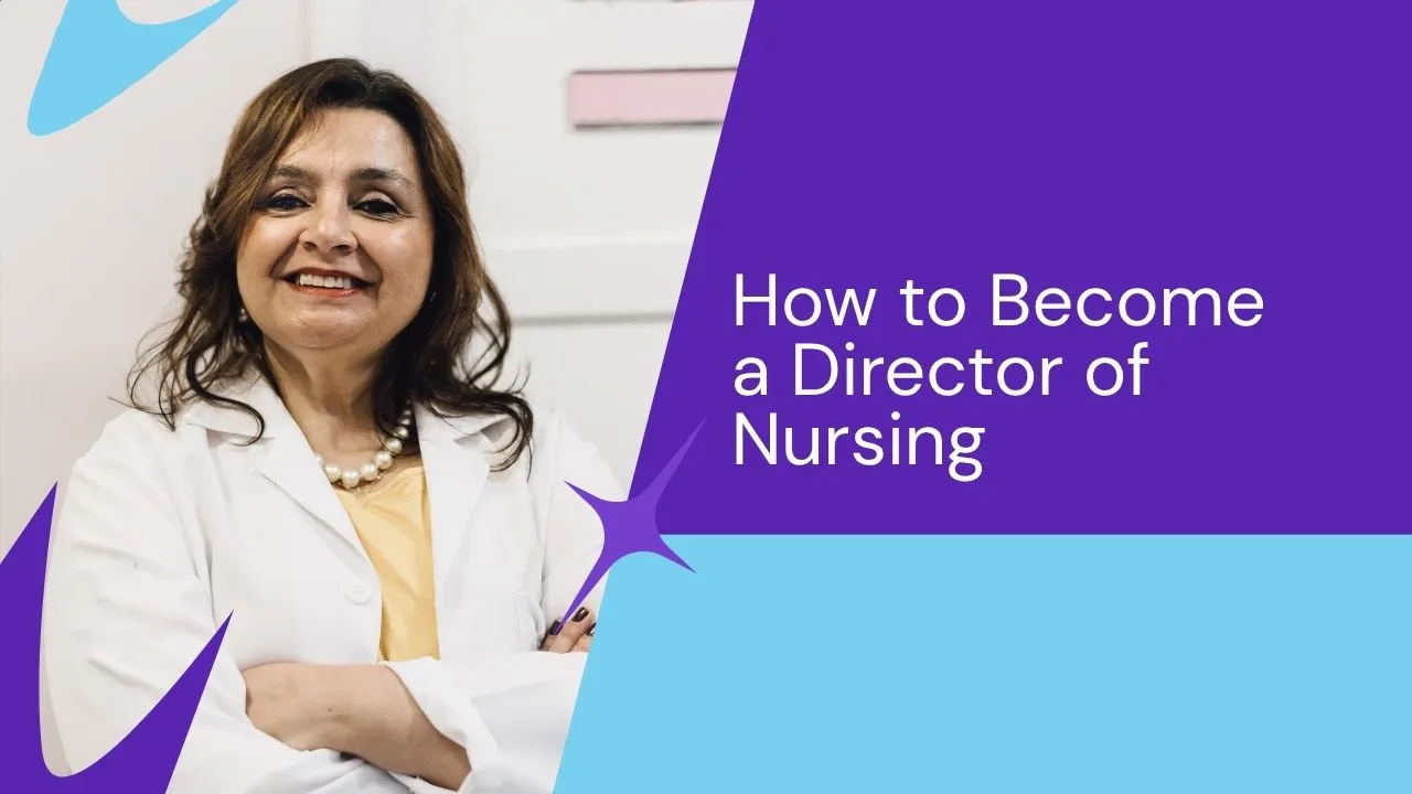 Climb the Ladder: How to Become a Director of Nursing