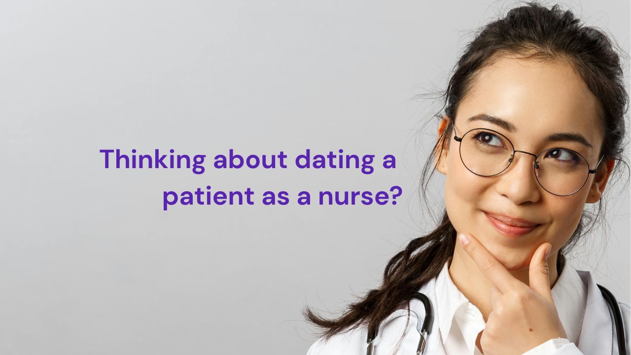 Is It Ever Okay for a Nurse to Date a Patient?