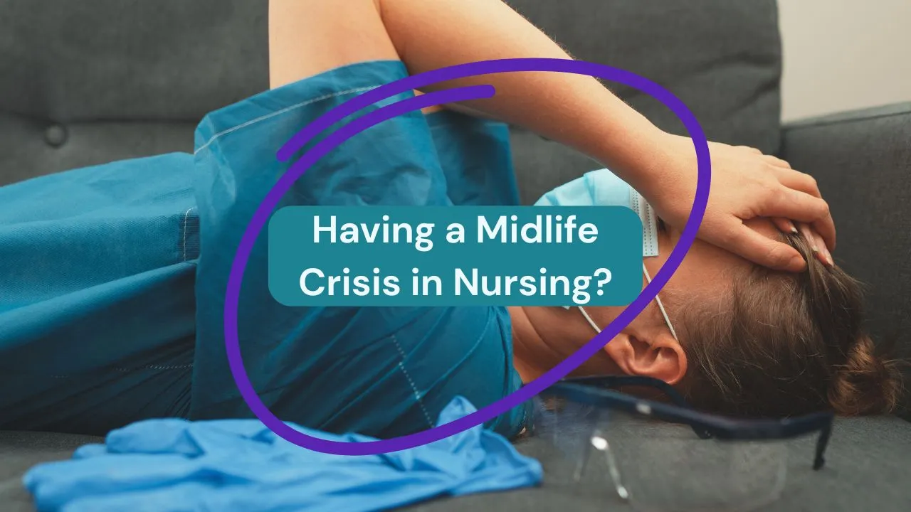Midlife Crisis as a Nurse? Read This Before You Quit