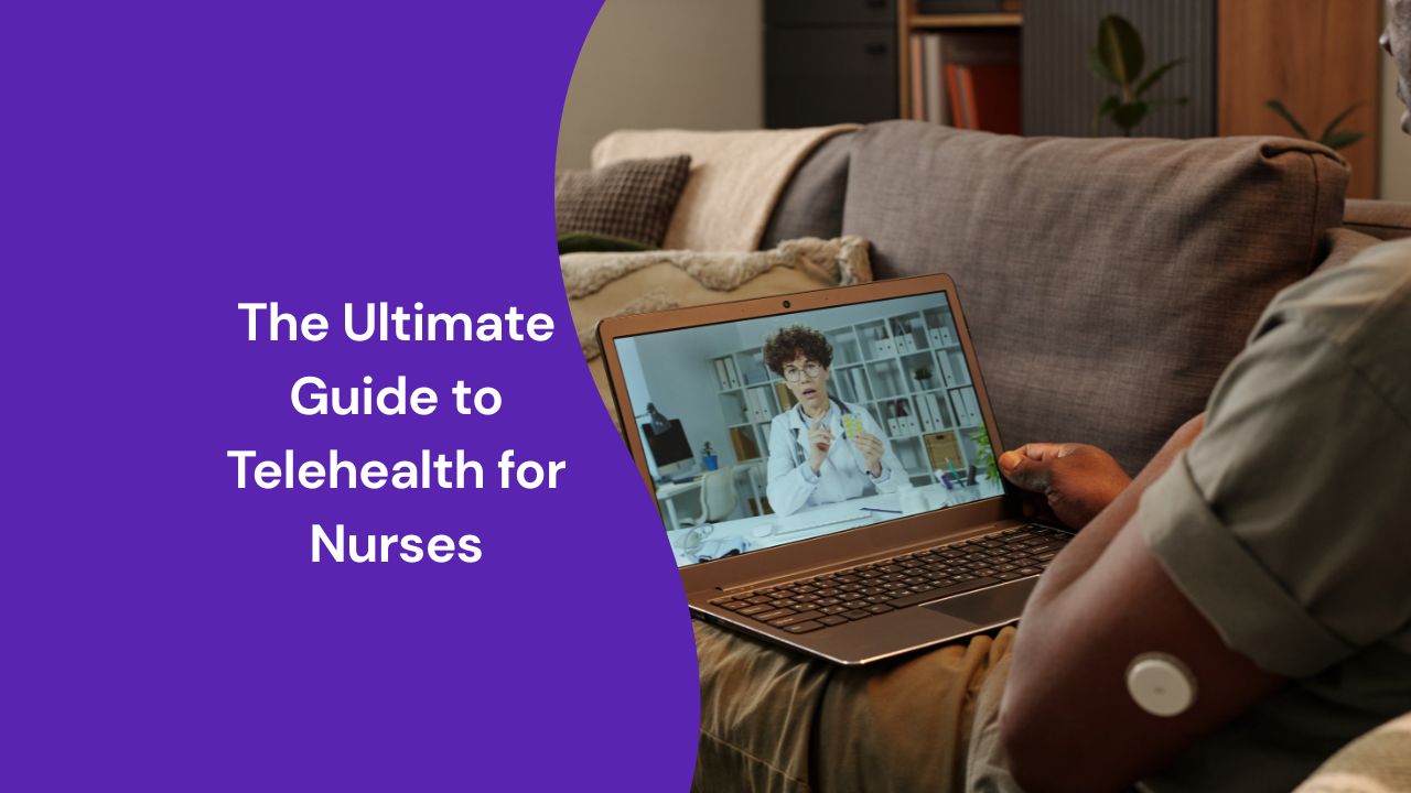 The Ultimate Guide to Telehealth (Telemedicine) Nursing