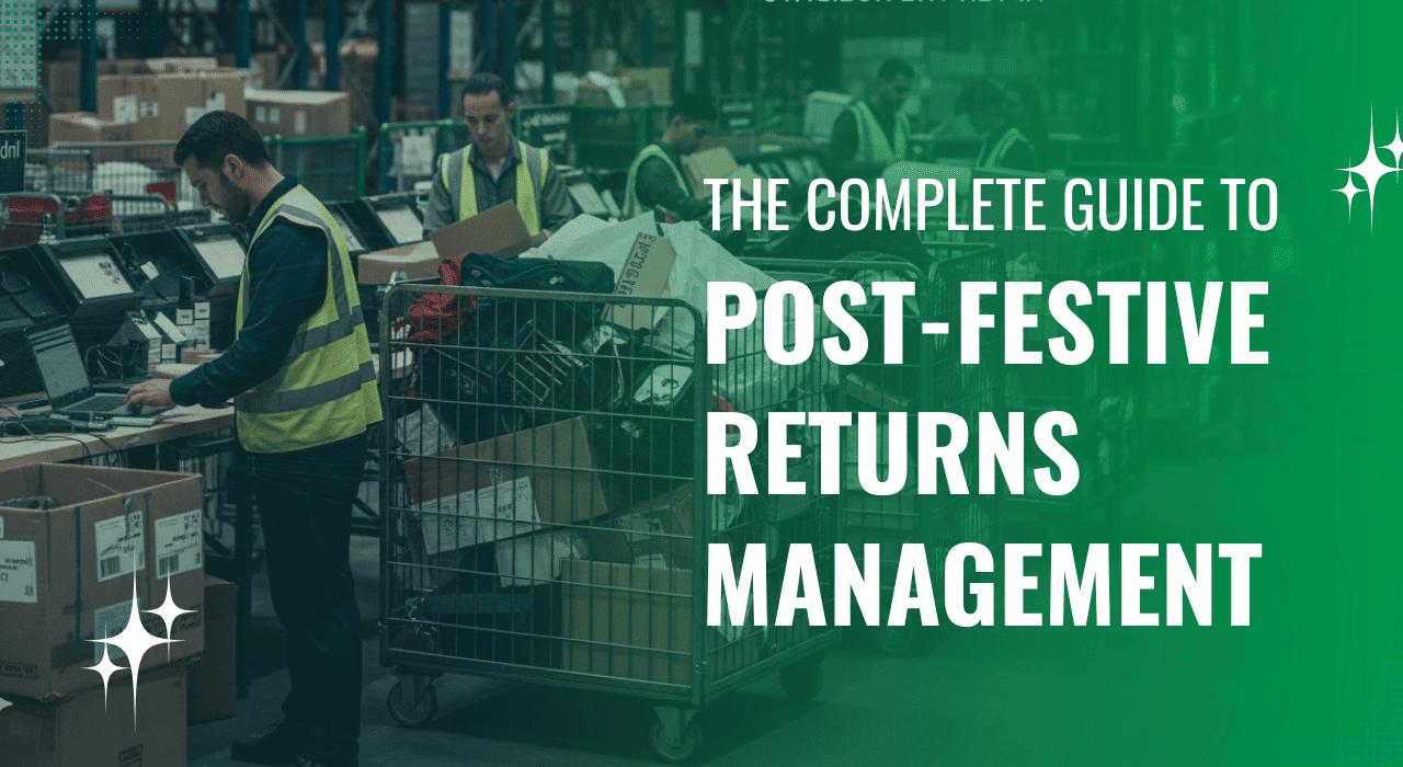 The Complete Guide to Post-Festive Returns Management - QC, Restocking & Refund Automation