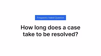 How Long Does A Case Take To Be Resolved?