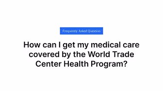 How can I get my medical care covered by the World Trade Center Health Program?