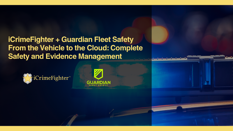 iCrimeFighter + Guardian Fleet Safety | End-to-End Evidence