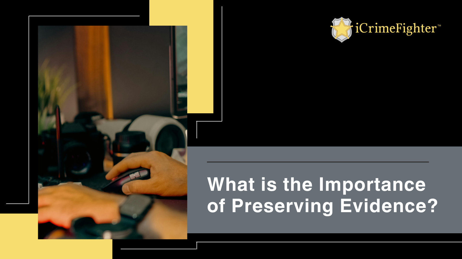 What is the Importance of Preserving Evidence?