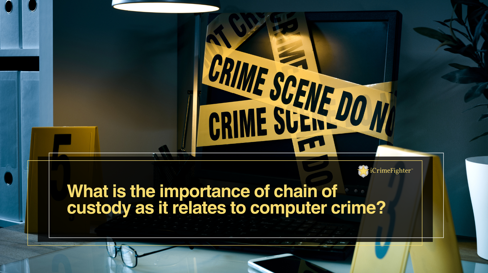 What is the importance of chain of custody as it relates to computer crime?