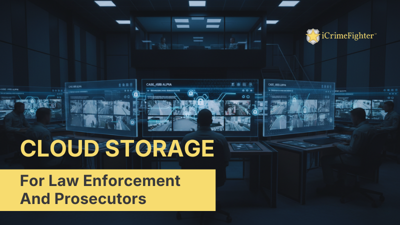 Cloud storage for law enforcement and prosecutors