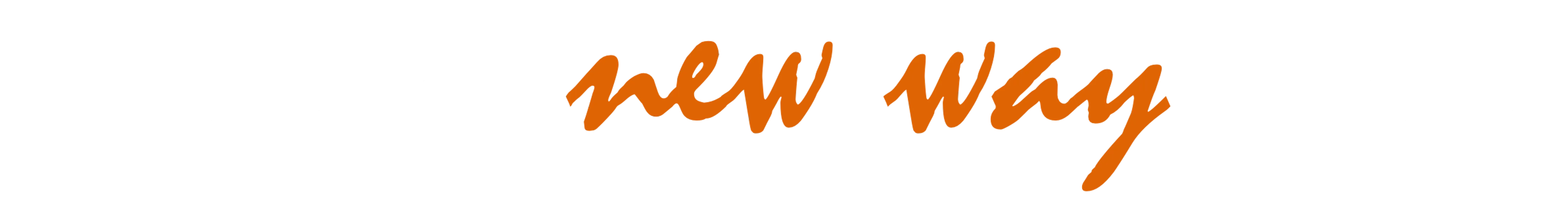 Text saying 'there's a new way there' with 'new way' in orange script and the rest in white block letters on a black background.
